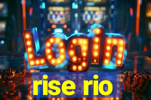 rise rio